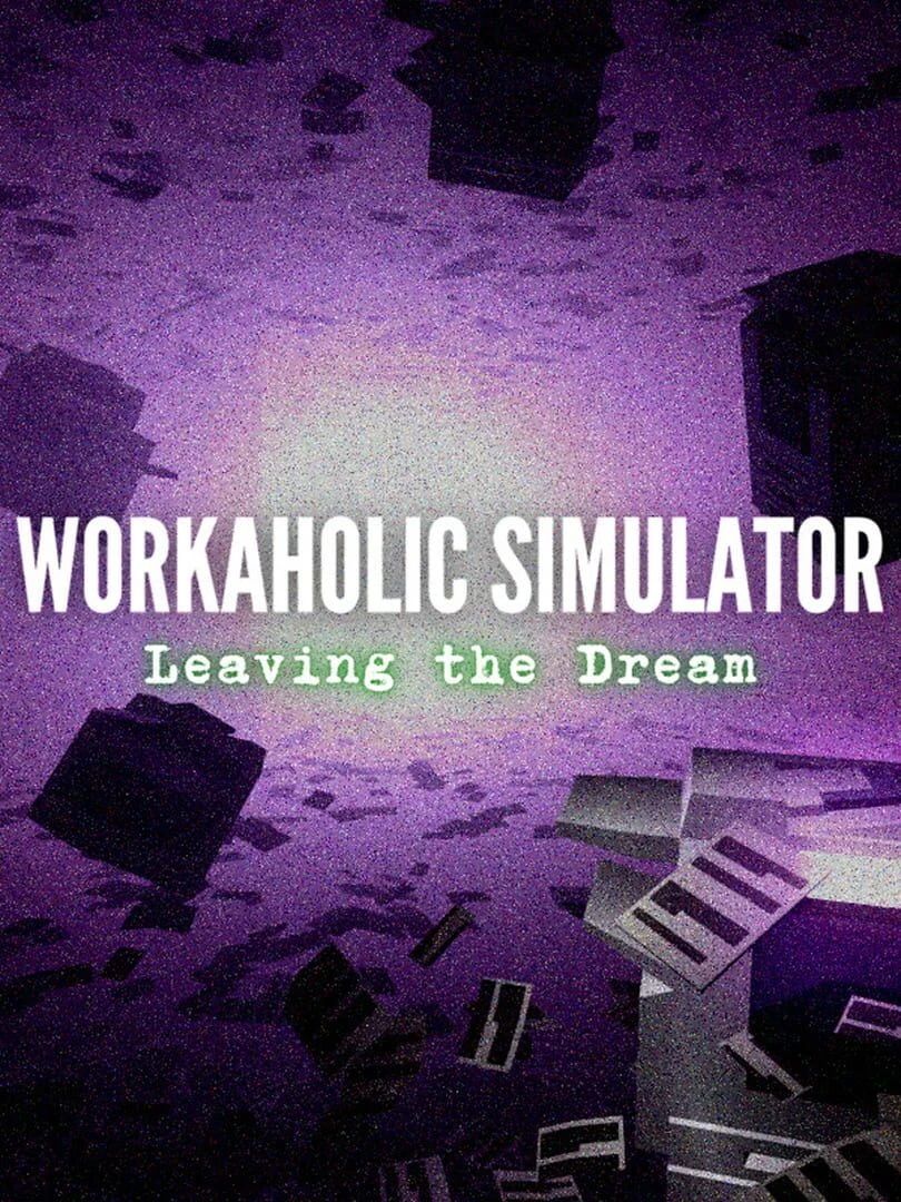 Workaholic Simulator: Leaving the Dream countdown - Oyun