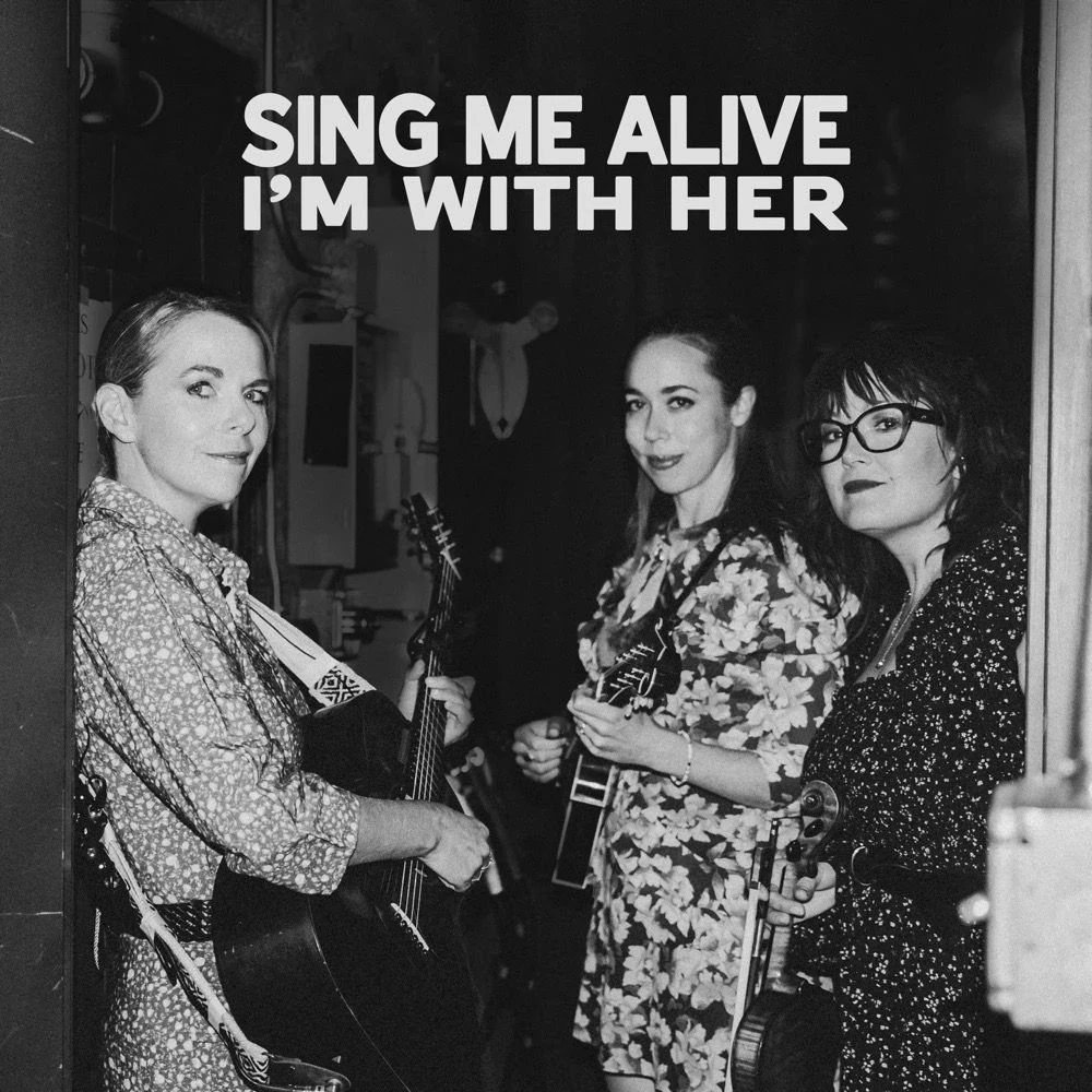 I'm With Her - Sing Me Alive Release Date countdown - Music
