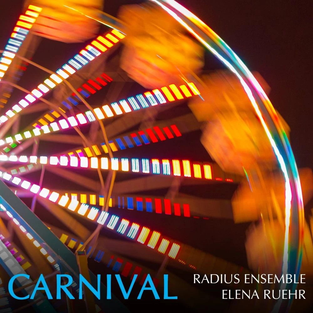 Radius Ensemble - Elena Ruehr: Carnival Release Date countdown - Music