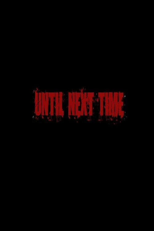 UNTIL NEXT TIME countdown - Movie